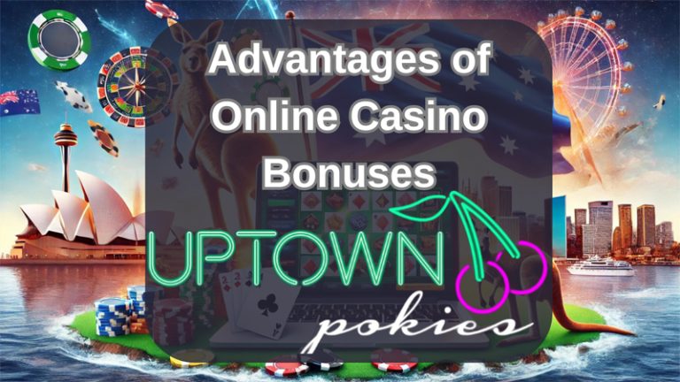 Advantages of Online Casino Bonuses